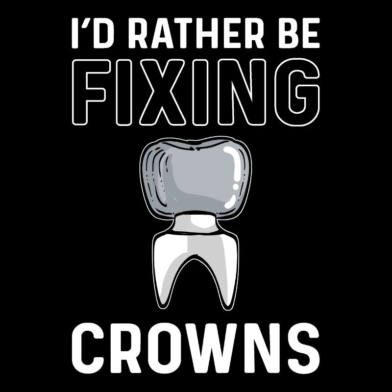 I would rather repair crowns. Dental technician