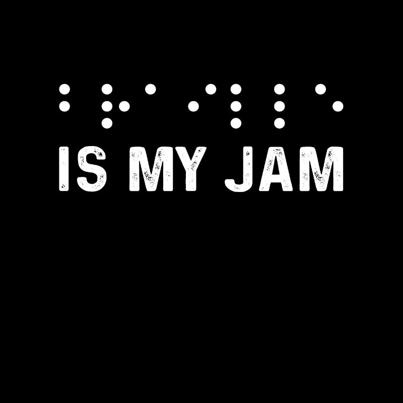 Braille is my jam. Blind persons