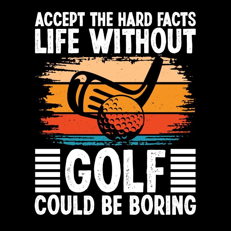 La vie sans golf pourrait être ennuyeuse