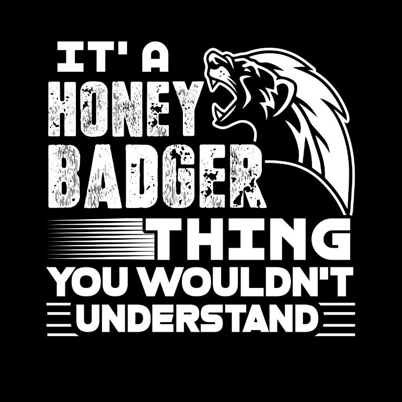 Honey Badger It's A Honey Badger Thing
