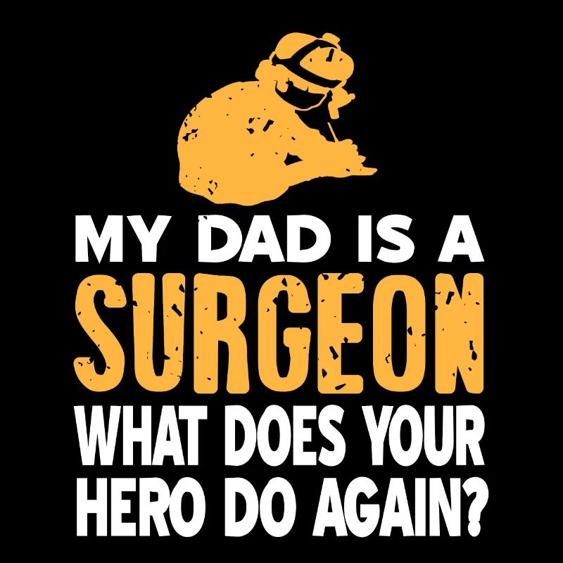 My DAD Is A Surgeon What Does Your Hero Do Again?