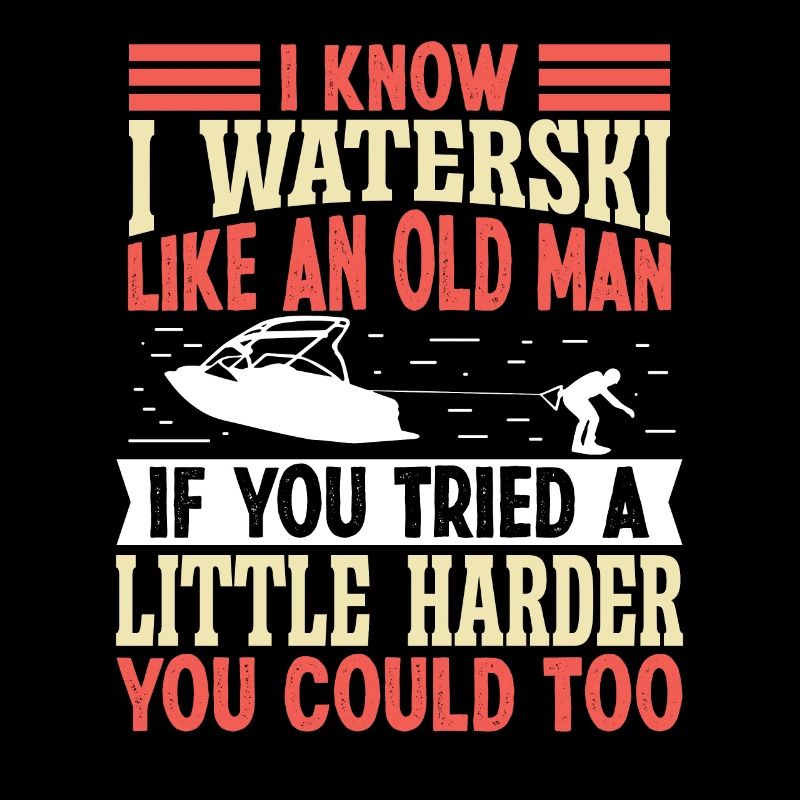 I waterski like an old man