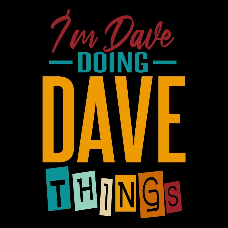 Ich bin Dave und mache Dave-Dinge