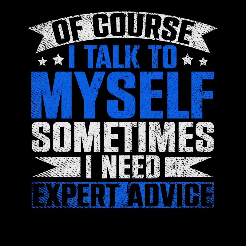 Of Course I Need Myself Sometimes I Need Expert