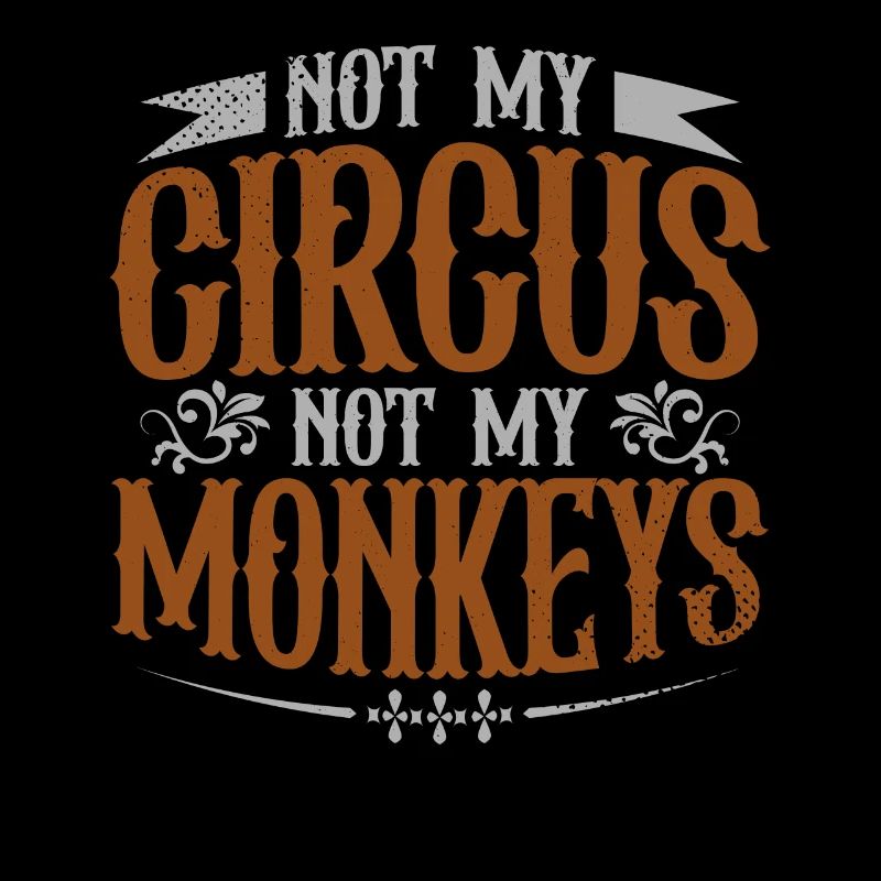 Pas mon travail de cirque pas mes singes