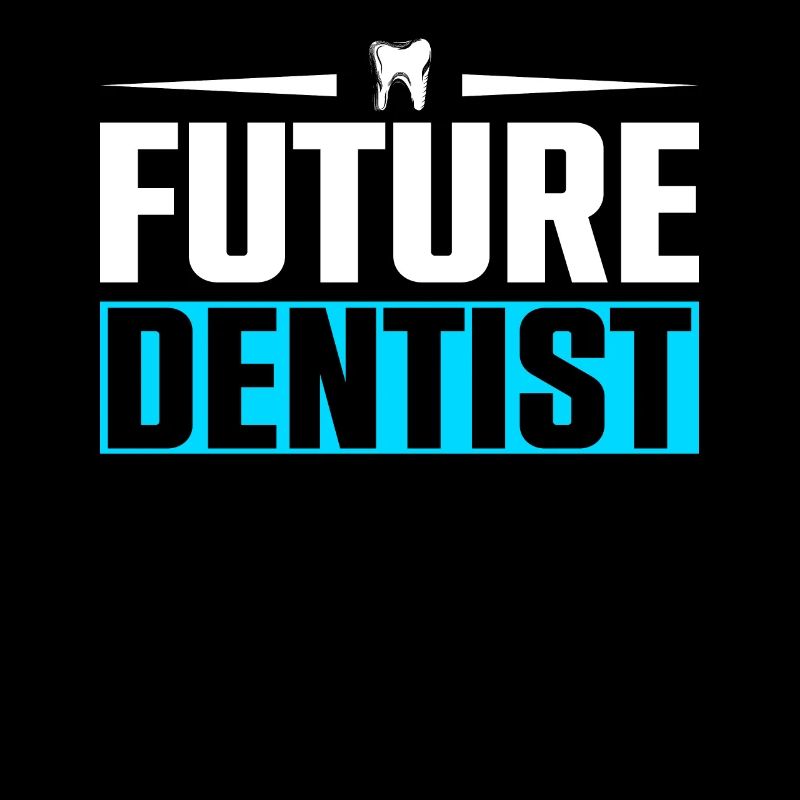 Future Dentist Dentist Dental Assistant