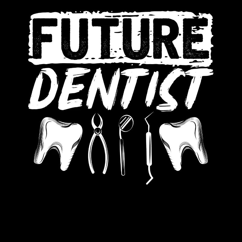 Future Dentist Dentist Dental Assistant