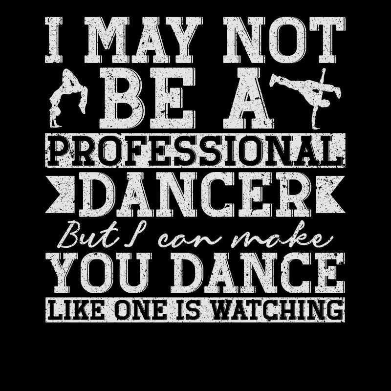 I May Not Be A Professional Dancer