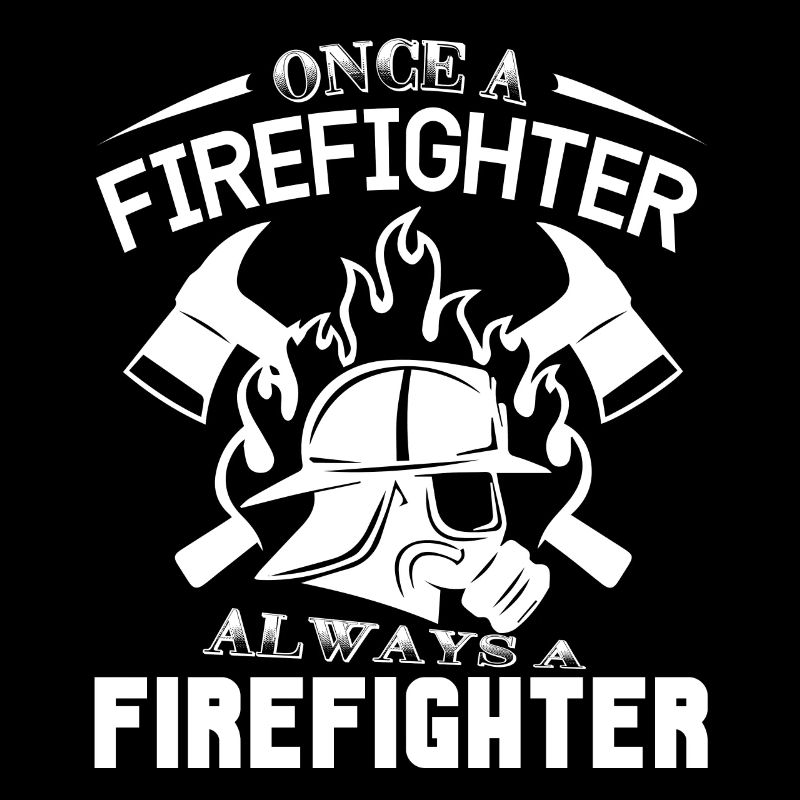 Once A Firefighter Always A Firefighter