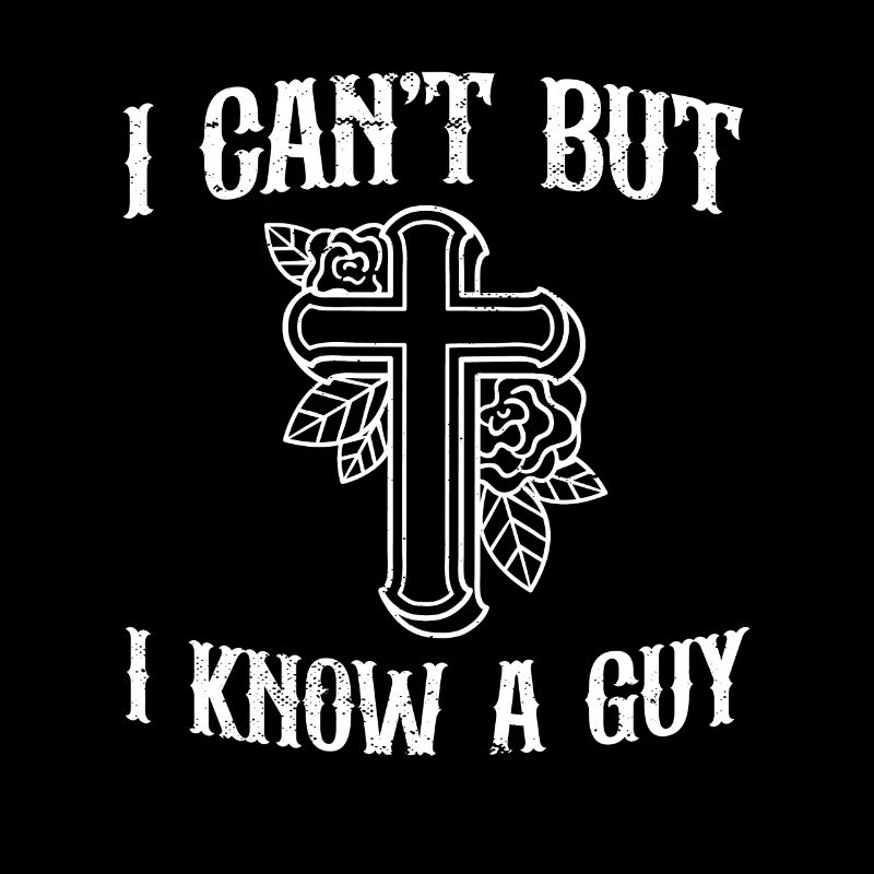I Can't But I Know A Guy Jesus Meme Christian