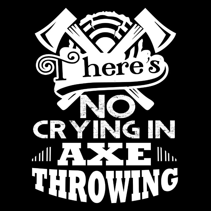 Axe Throwing No Crying In Axe Throwing