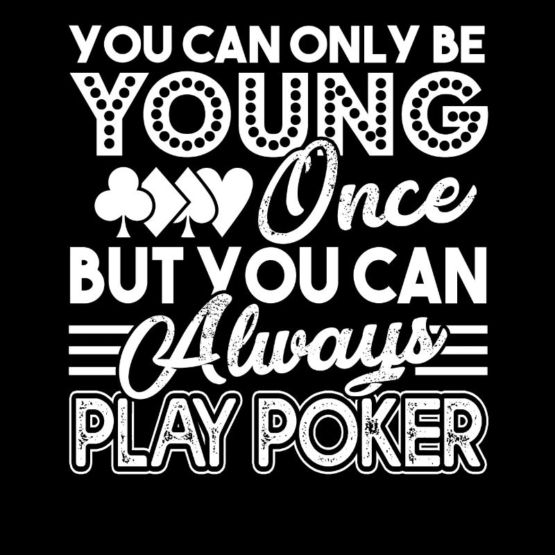 Poker Player Always Play Poker