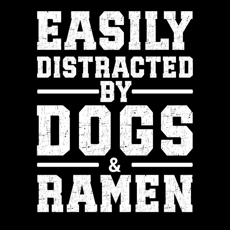 Easily Distracted By Dogs & Ramen