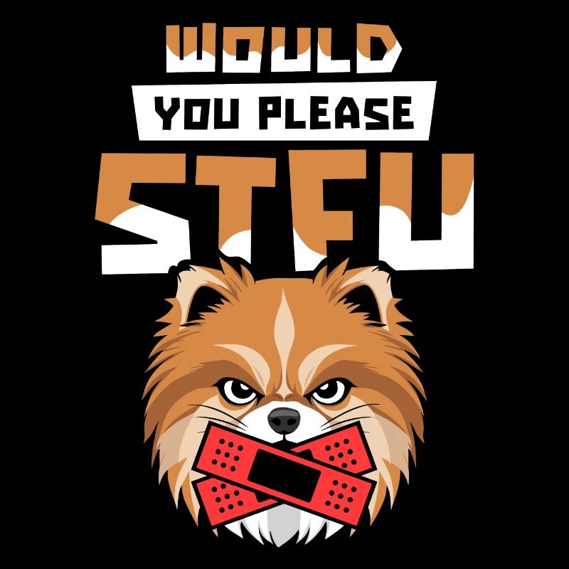 Pomeranian Stfu Would You Please Shut Up