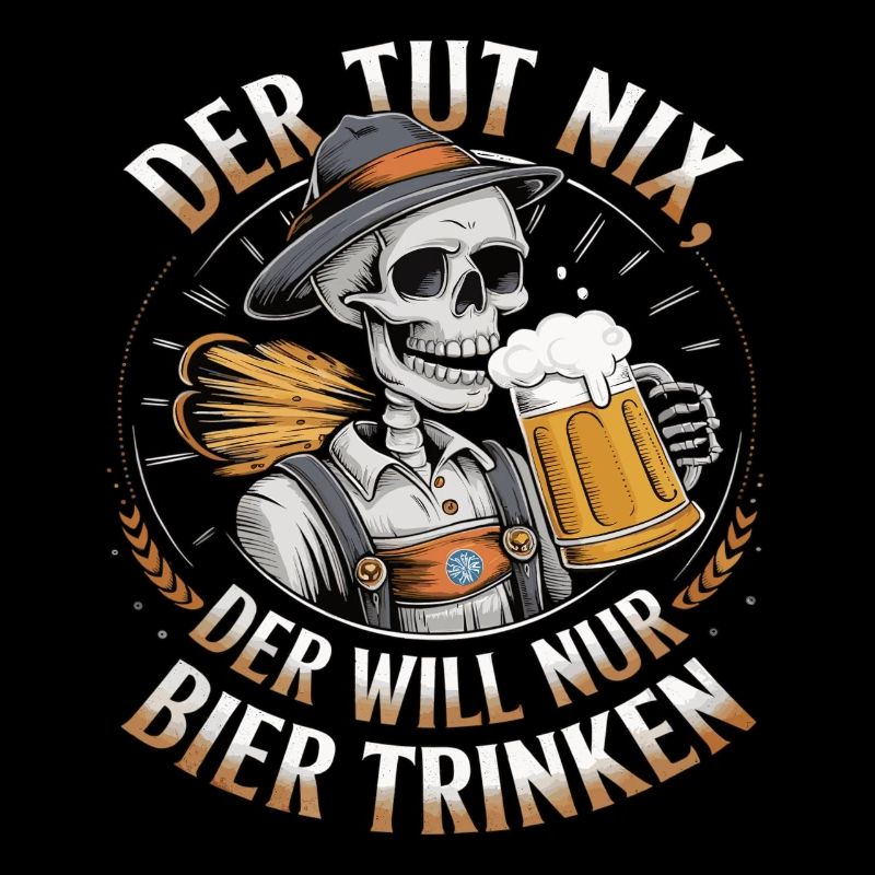 He doesn't do anything, he just wants to drink beer