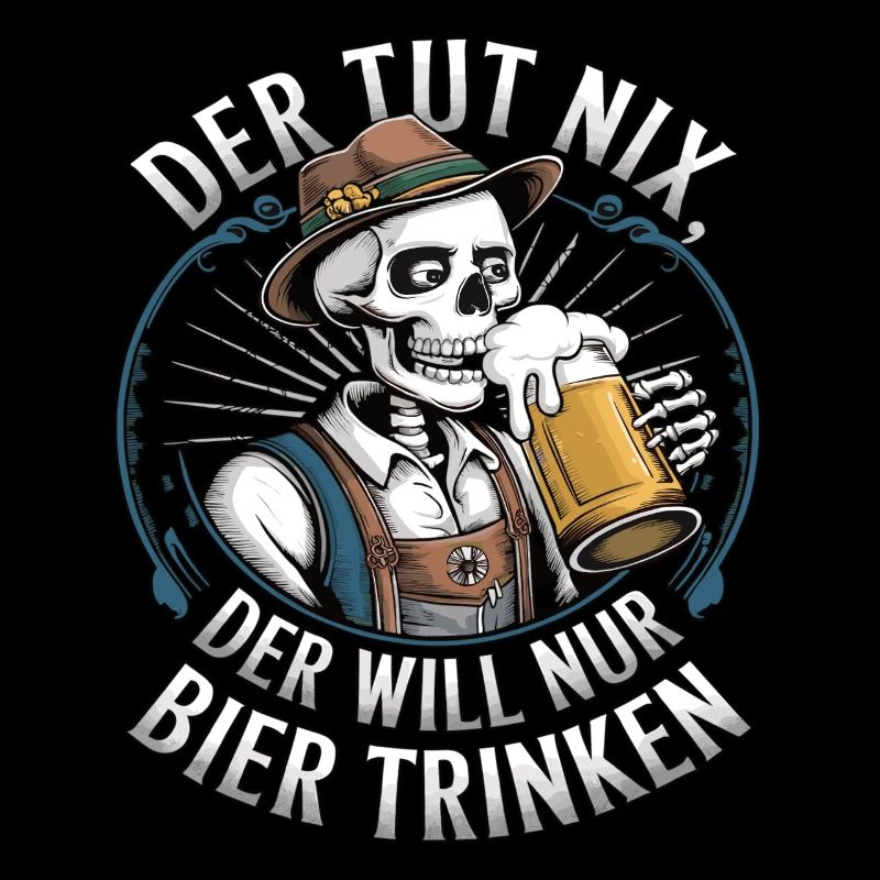 He doesn't do anything, he just wants to drink beer
