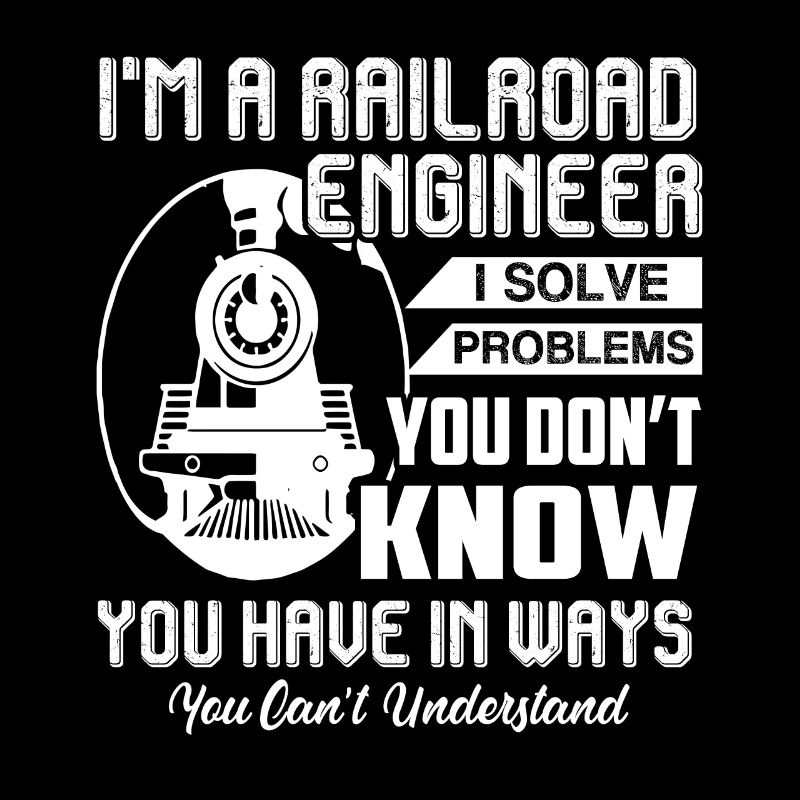 Railroad Engineer I am A Railroad Engineer