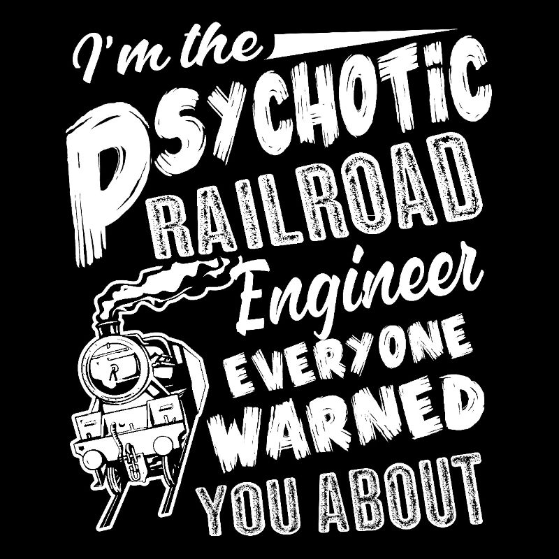 Railroad Engineer Psychotic Railroad Engineer