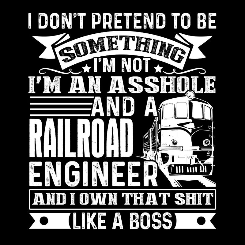 Railroad Engineer Badass Railroad Engineer