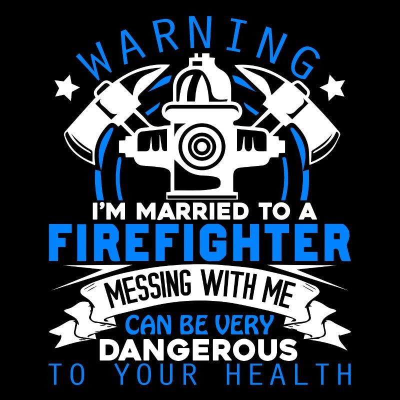Firefighter I'm Married To A Firefighter
