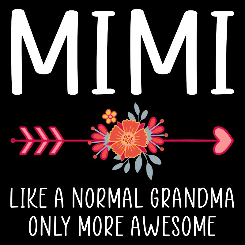 Mimi Like A Normal Grandma Only More Awesome