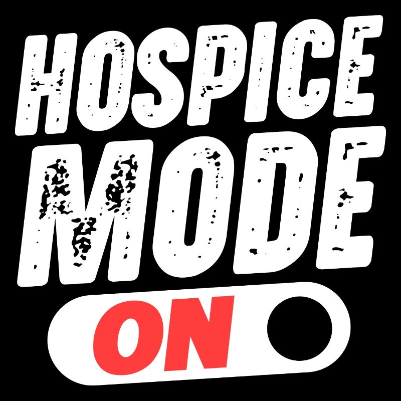 Hospice Mode On