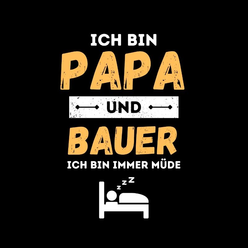Ich Bin Papa Und Bauer Ich Bin Immer Müde