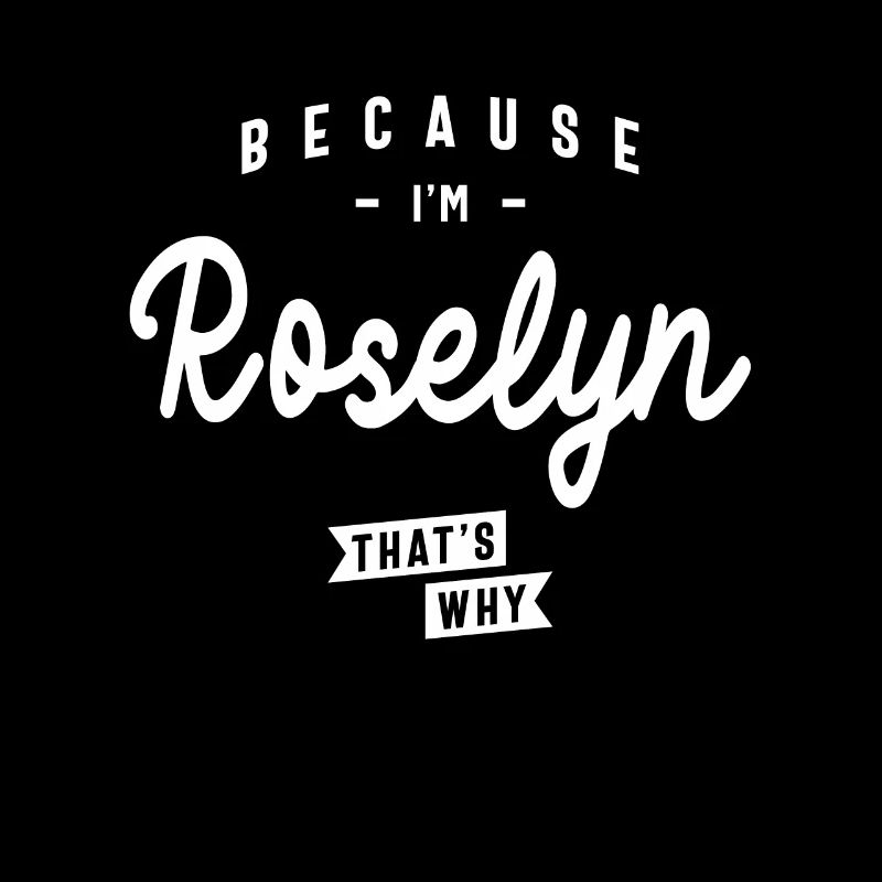 Weil ich Roselyn bin, deshalb personalisierter Name