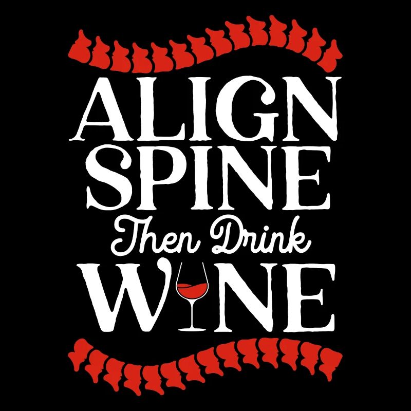 Align Spine Then Drink Wine Chiropractor Chiro