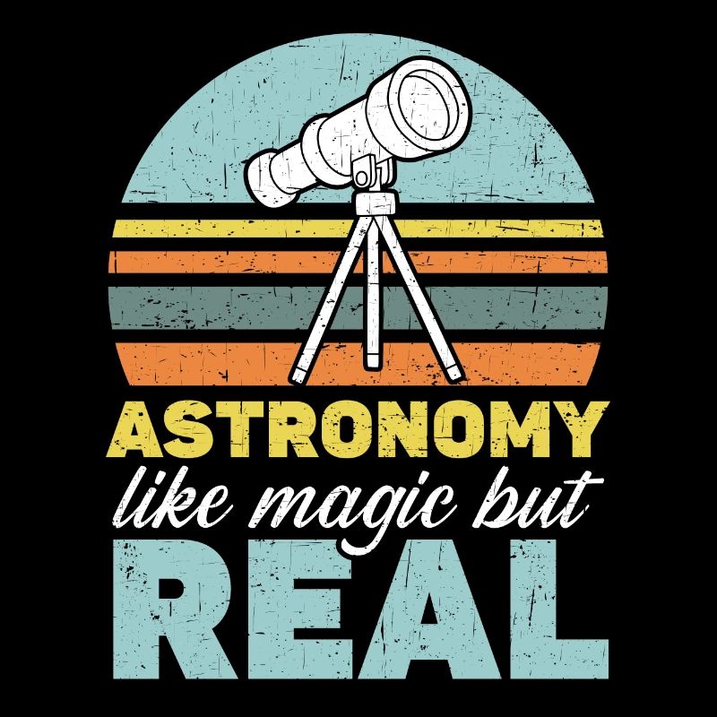 Astronomy Is Like Magic But Real Astronomer