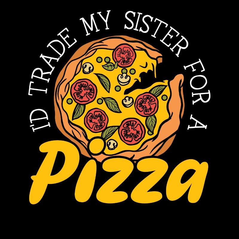 Ich würde meine Schwester gegen Pizza Eater Italian Dish eintauschen