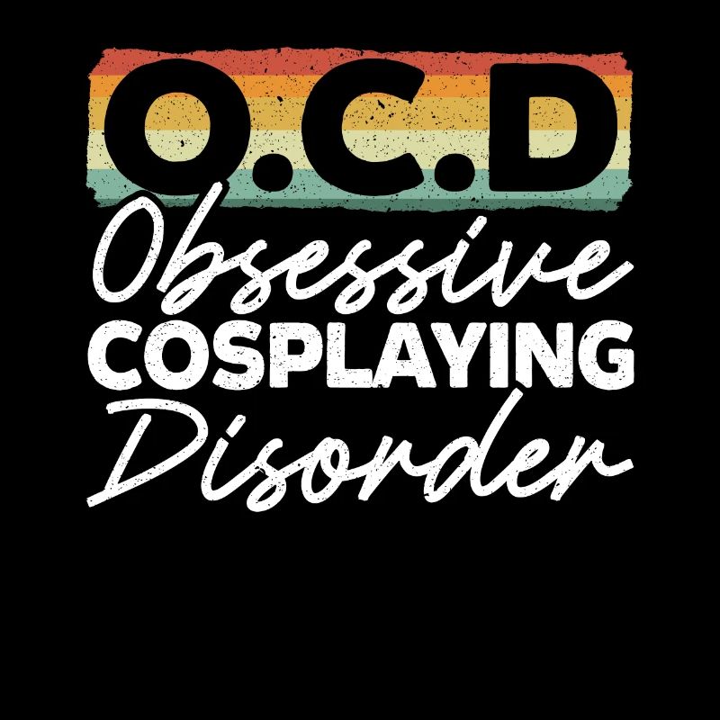 Obsessive Cosplaying Disorder Cosplayer Cosplay