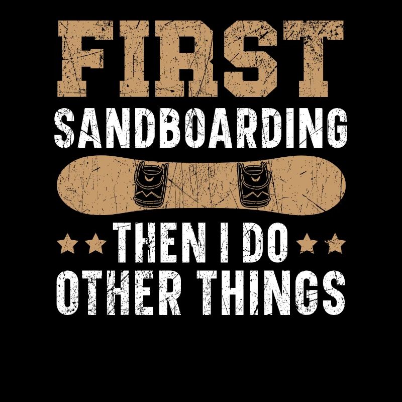D'abord le sandboard puis je fais d'autres choses