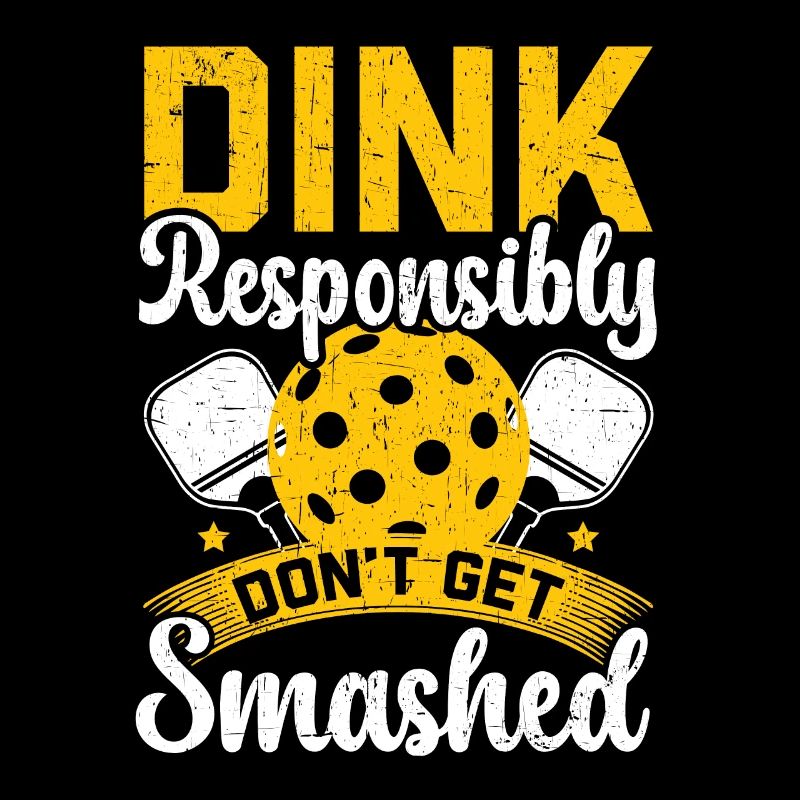 Dink verantwortungsbewusst Don't Get Smashed Pickleball