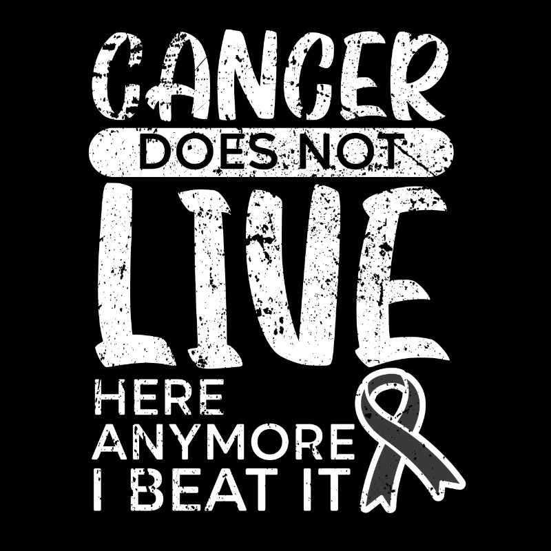 Cancer Does Not Live Here Anymore I Beat It