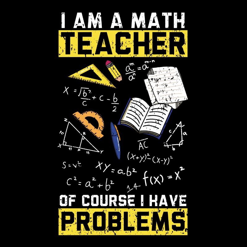Je suis professeur de maths bien sûr j’ai des problèmes