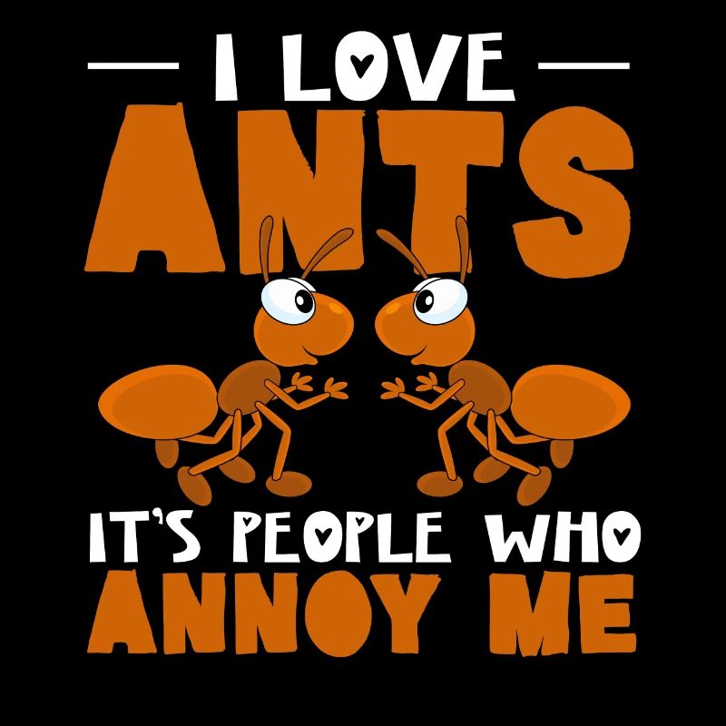 J’aime les fourmis ce sont les gens qui m’ennuient Fourmi chuchoteur