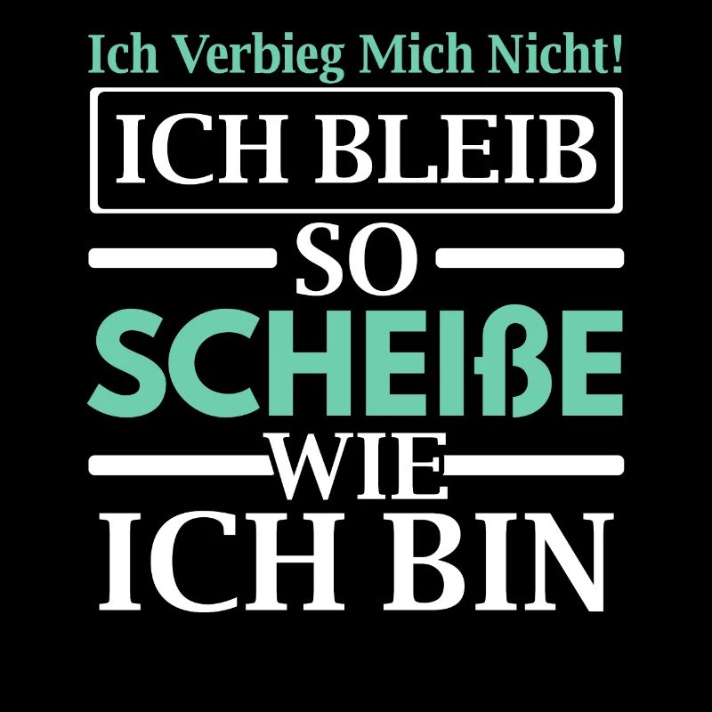 Ich Bleib So Scheiße Wie Ich Bin