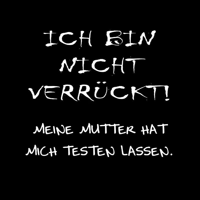 ICH BIN NICHT VERRÜCKT! MEINE MUTTER HAT MICH...