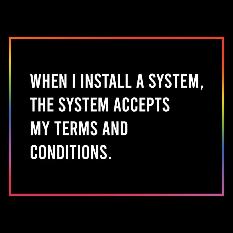 When I install a system...