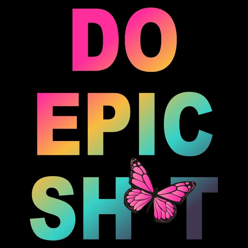 Lustige Sprüche - DO EPIC SHIT