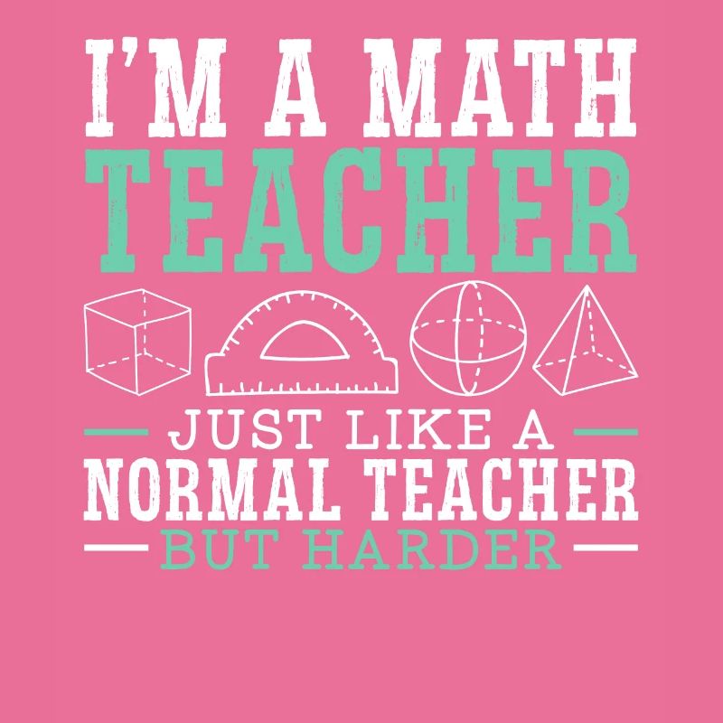Ich bin Mathematiklehrer Mathematik Mathematik