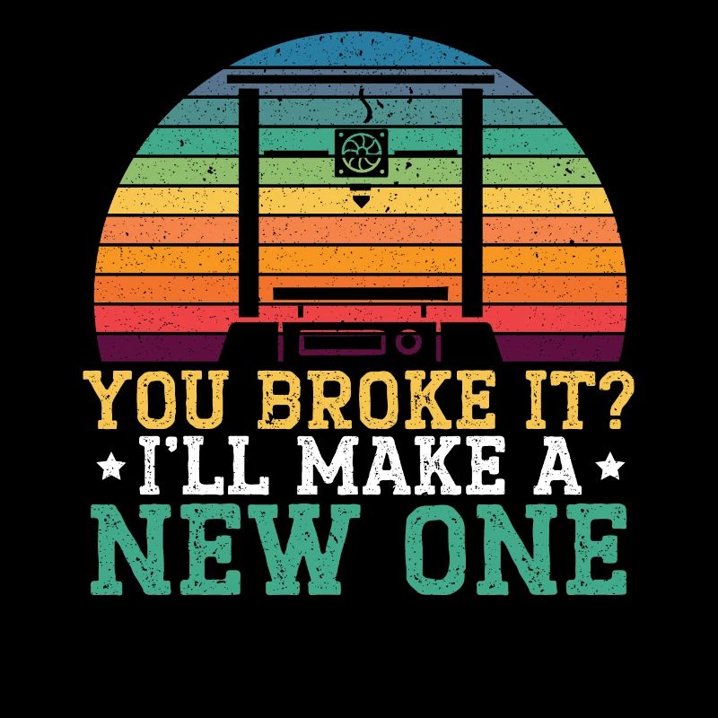 You Broke It I'll Make A New One 3D Printing