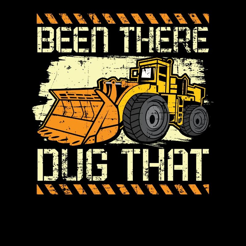 Been There Dug That Excavator Construction Digger