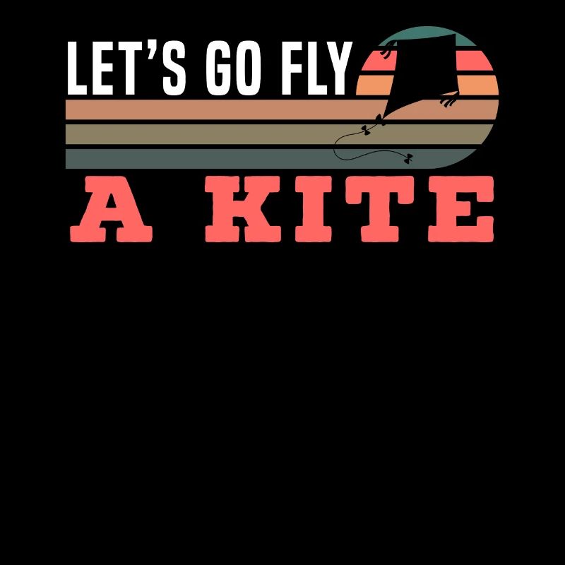 Let's Go Fly A Kite Flying Lover Kite Whisperer
