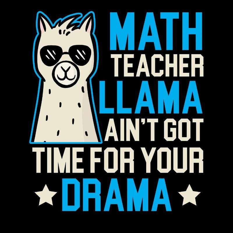 Math Teacher Llama Ain't Got Time For Your Drama