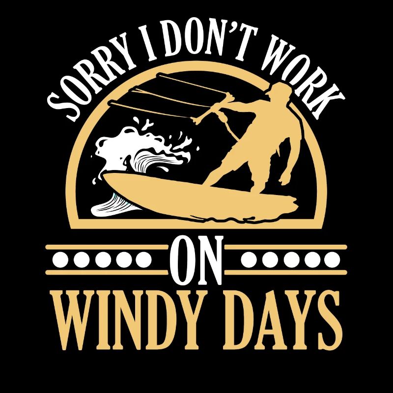 Sorry I Don't Work On Windy Days Kitesurfing