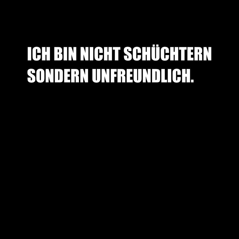 Ich bin nicht schüchtern ich bin unfreundlich