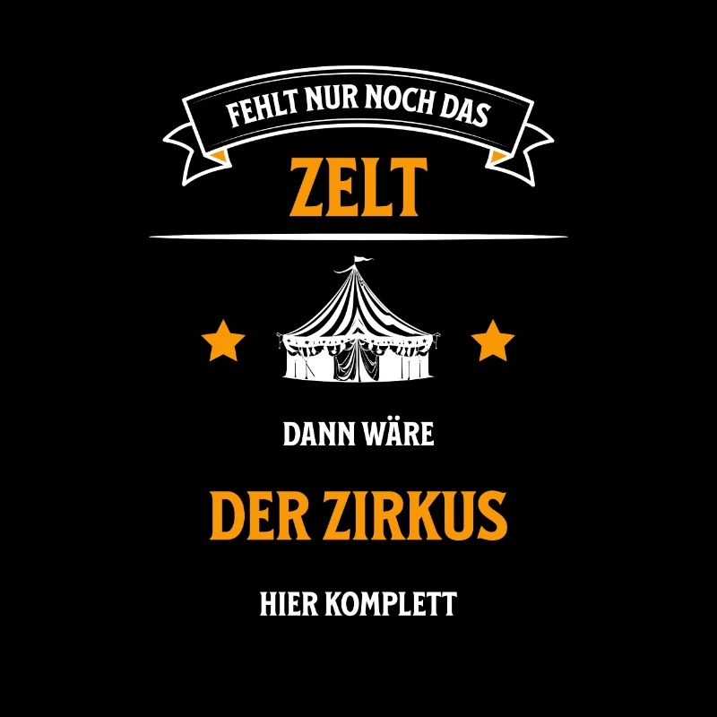 Fehlt nur noch das Zelt -Lustiger Spruch Design