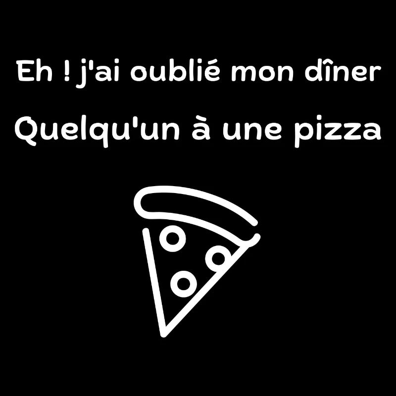 Eh ! j'ai oublié mon diner quelqu'un à une pizza